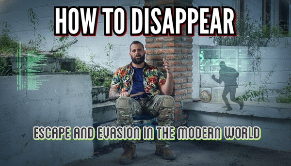 How to Disappear | Modern Escape & Evasion - Bone Tactical LLC